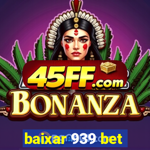 baixar 939 bet
